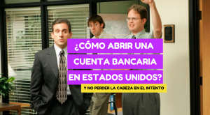 imagen de The Office que ilustra el título: cómo abrir una cuenta bancaria en Estados Unidos sin perder la cabeza en el intento